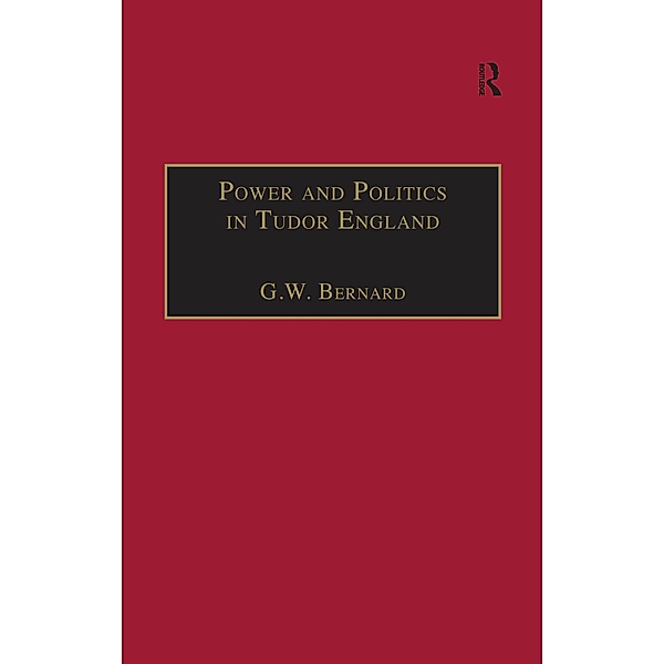 Power and Politics in Tudor England, G. W. Bernard