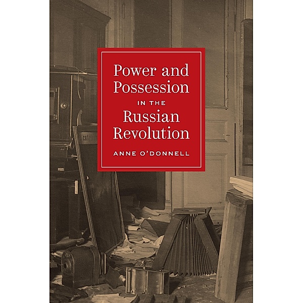 Power and Possession in the Russian Revolution / Histories of Economic Life Bd.27, Anne O'Donnell