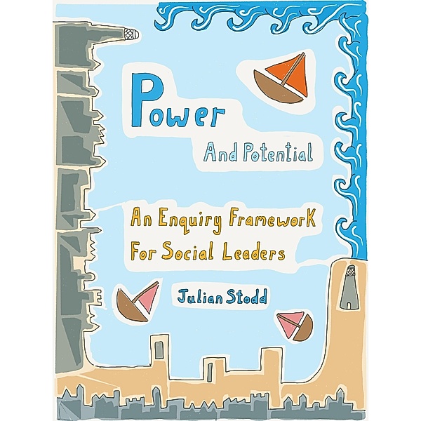 Power and Potential (Social Leadership Guidebooks) / Social Leadership Guidebooks, Julian Stodd