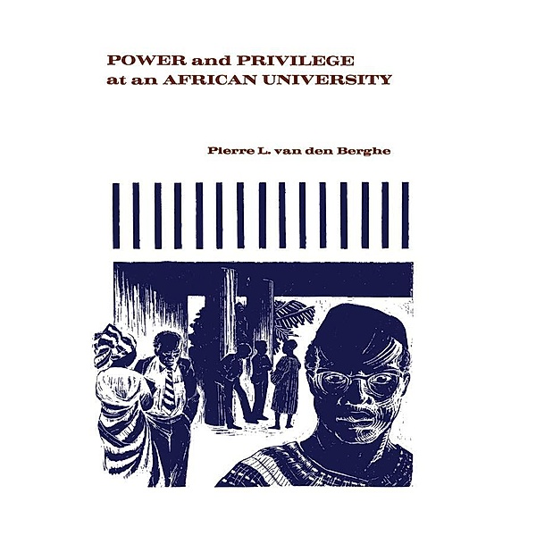 Power and Privilege at an African University, Pierre L. van den Berghe