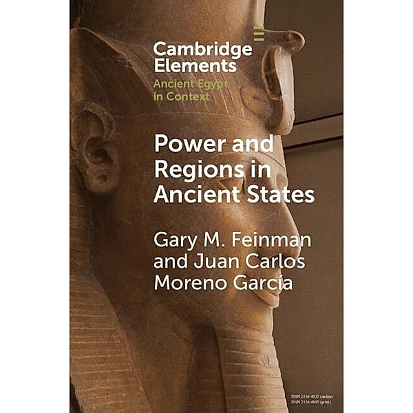Power and Regions in Ancient States / Elements in Ancient Egypt in Context, Gary M. Feinman