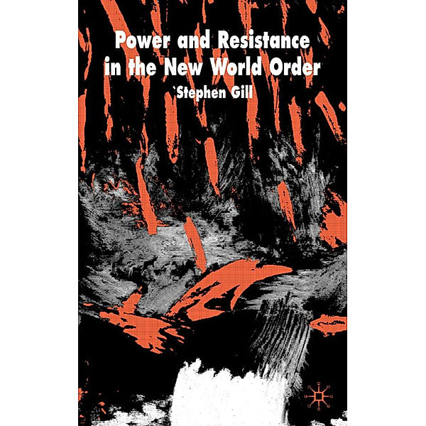 Power and Resistance in the New World Order, Stephen Gill