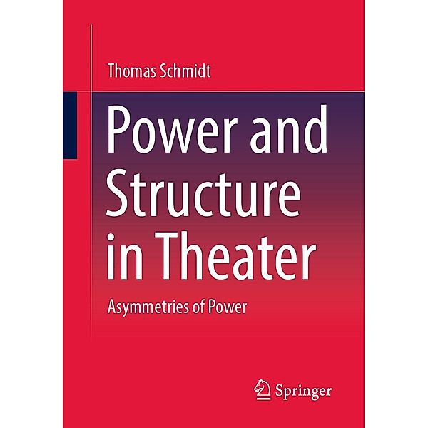 Power and Structure in Theater, Thomas Schmidt