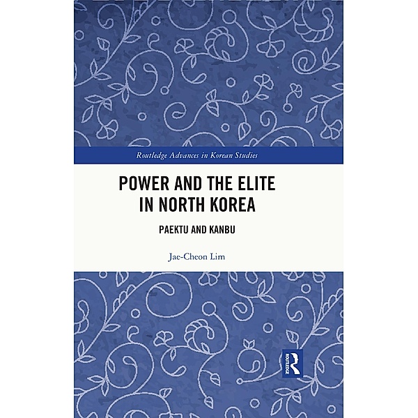 Power and the Elite in North Korea, Jae-Cheon Lim