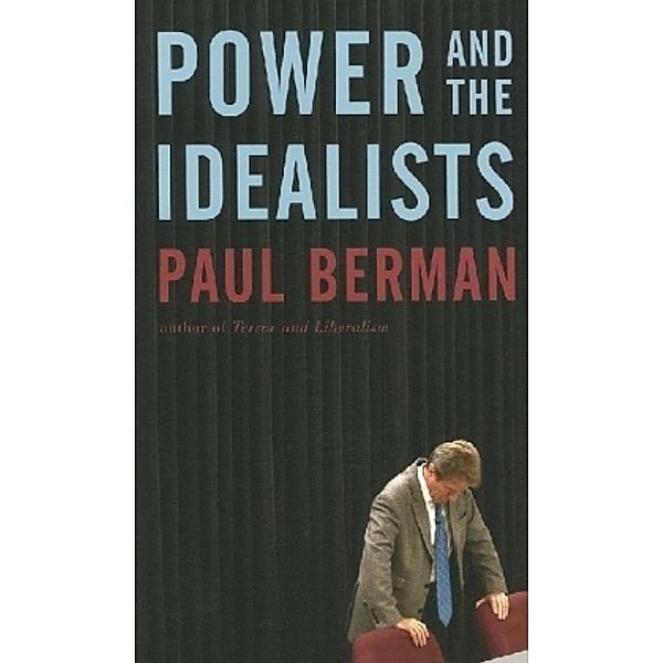 Power and the Idealists, Paul Berman