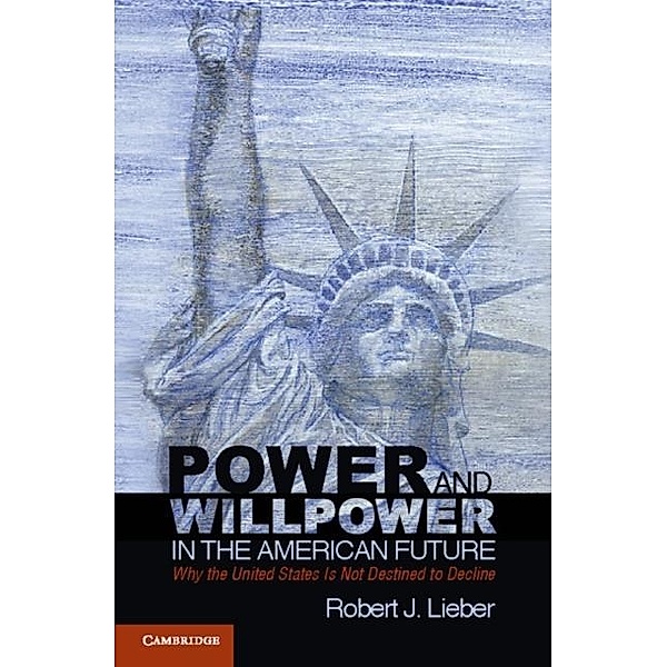 Power and Willpower in the American Future, Robert J. Lieber