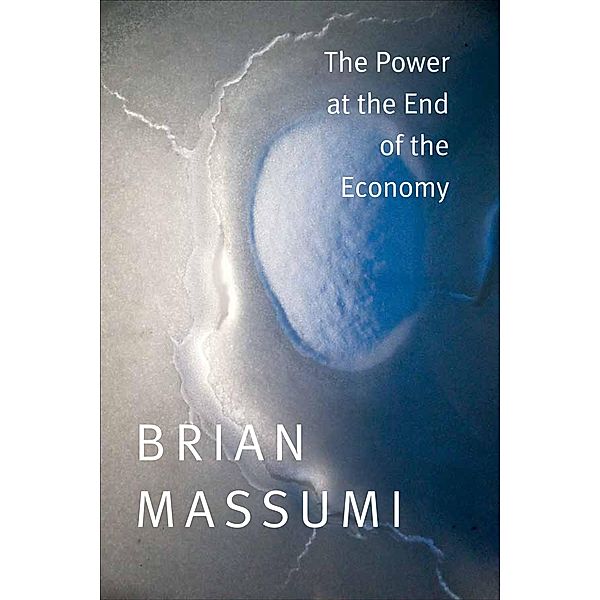 Power at the End of the Economy, Massumi Brian Massumi