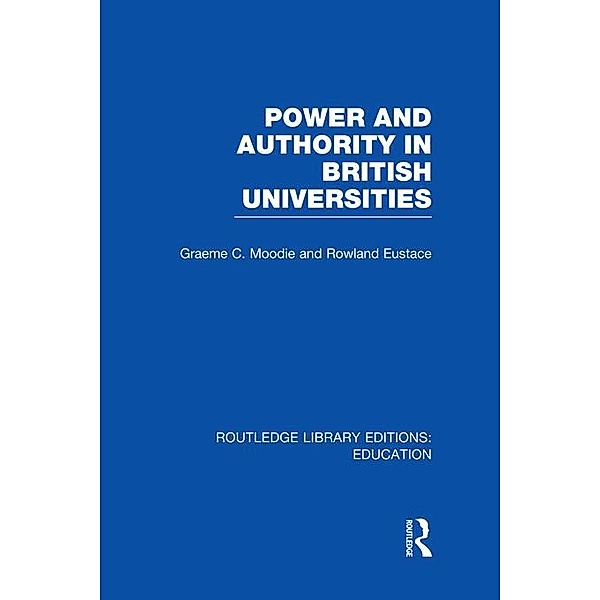 Power & Authority in British Universities, Graeme Moodie, Rowland Eustace