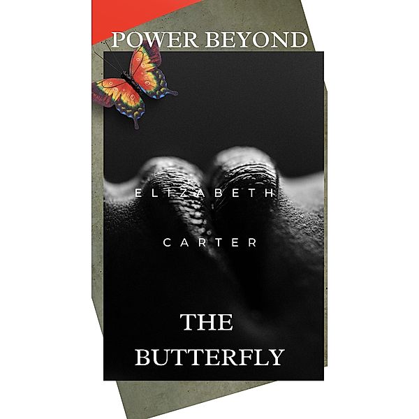 Power Beyond the Butterfly, Elizabeth Carter