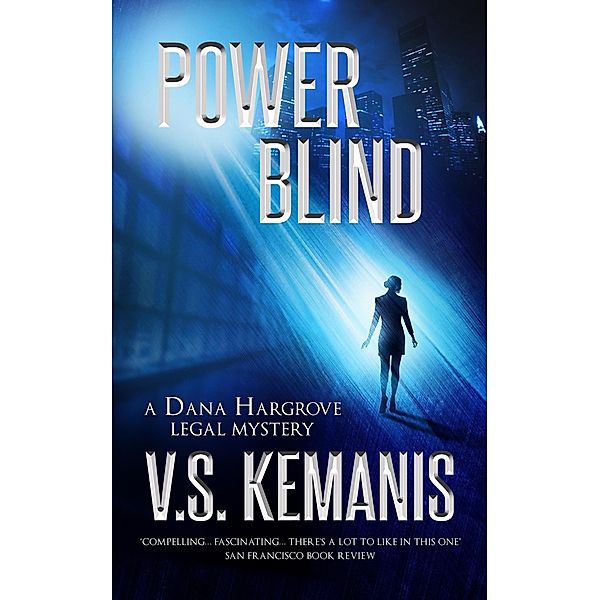 Power Blind (A Dana Hargrove Legal Mystery, #6) / A Dana Hargrove Legal Mystery, V. S. Kemanis