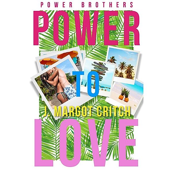 Power Brothers: Power To Love, J. Margot Critch