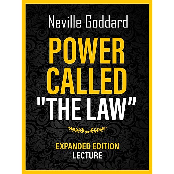 Power Called The Law - Expanded Edition Lecture, Neville Goddard