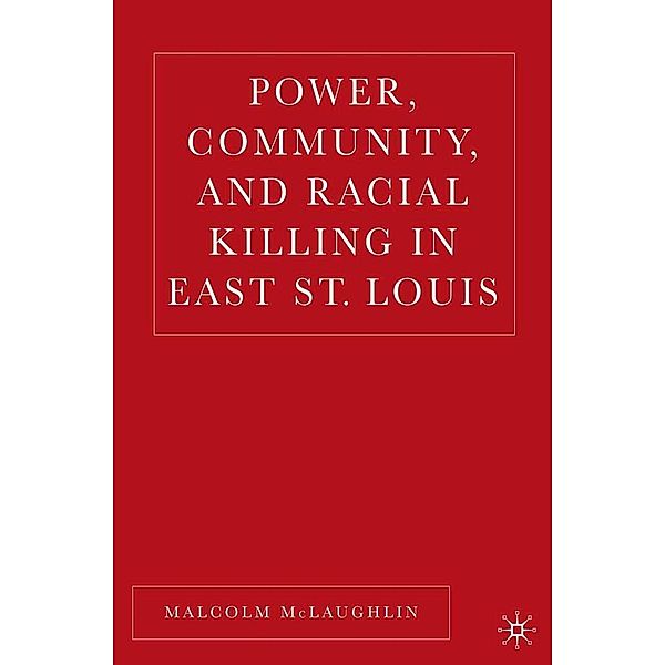 Power, Community, and Racial Killing in East St. Louis, M. Mclaughlin