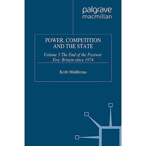 Power, Competition and the State, K. Middlemas