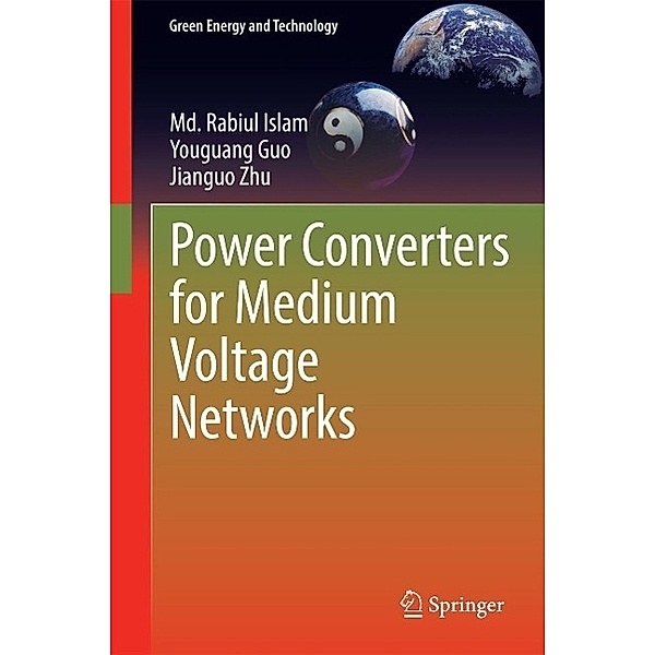 Power Converters for Medium Voltage Networks / Green Energy and Technology, Md. Rabiul Islam, Youguang Guo, Jianguo Zhu
