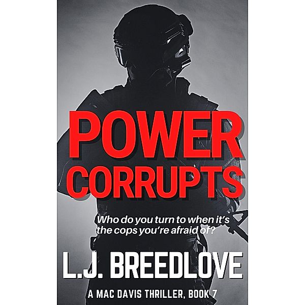 Power Corrupts (A Mac Davis Thriller, #7) / A Mac Davis Thriller, L. J. Breedlove