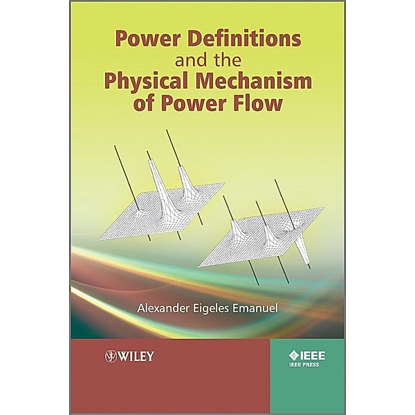 Power Definitions and the Physical Mechanism of Power Flow, Alexander Emanuel
