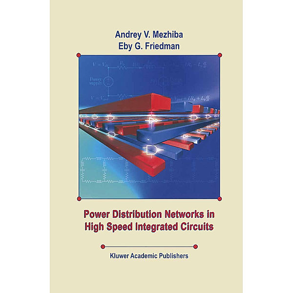 Power Distribution Networks in High Speed Integrated Circuits, Andrey V. Mezhiba, Eby G. Friedman