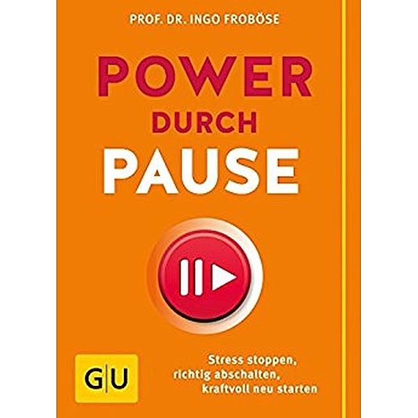 Power durch Pause / GU Einzeltitel Gesundheit/Alternativheilkunde, Ingo Froböse