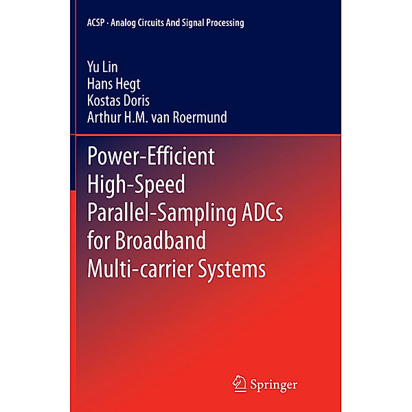 Power-Efficient High-Speed Parallel-Sampling ADCs for Broadband Multi-carrier Systems, Yu Lin, Hans Hegt, Kostas Doris, Arthur H.M. van Roermund