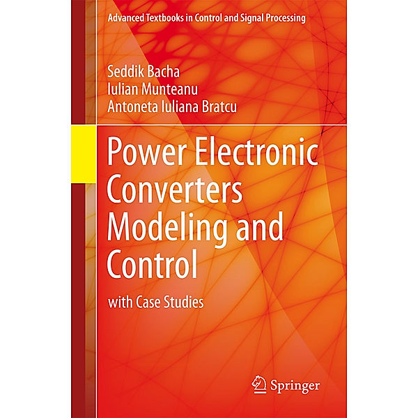 Power Electronic Converters Modeling and Control, Seddik Bacha, Iulian Munteanu, Antoneta Iuliana Bratcu