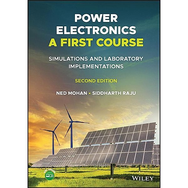 Power Electronics, A First Course, Ned Mohan, Siddharth Raju