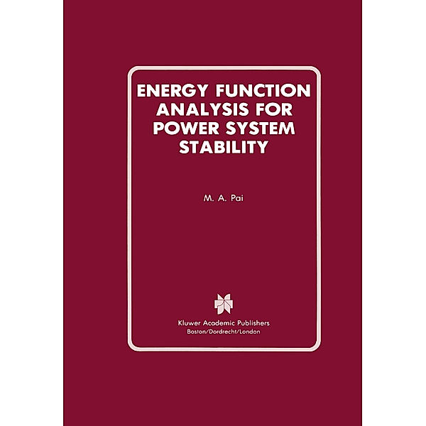 Power Electronics and Power Systems / Energy Function Analysis for Power System Stability, M. A. Pai