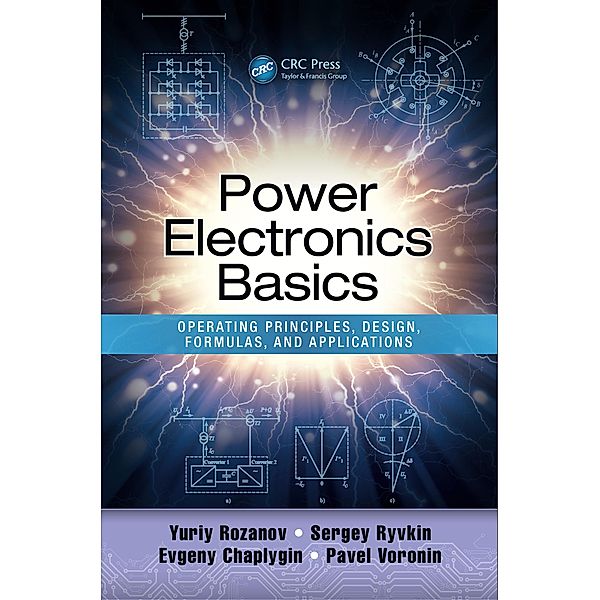 Power Electronics Basics, Yuriy Rozanov, Sergey E. Ryvkin, Evgeny Chaplygin, Pavel Voronin