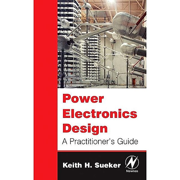 Power Electronics Design, Keith H. Sueker