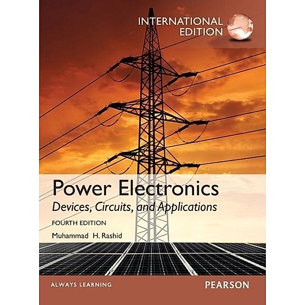 Power Electronics: Devices, Circuits, and Applications, Muhammad H. Rashid