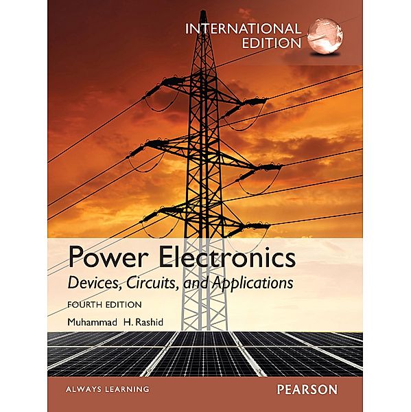 Power Electronics: Devices, Circuits, and Applications, Muhammad H. Rashid