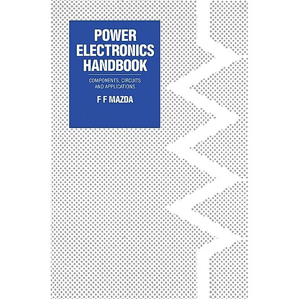 Power Electronics Handbook, F. F. Mazda