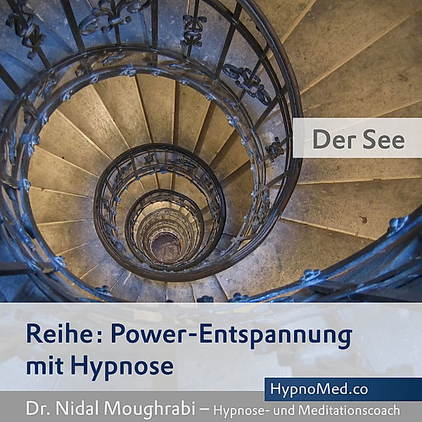 Power-Entspannung mit Hypnose - Power-Entspannung mit Hypnose: Der See, Dr. Nidal Moughrabi