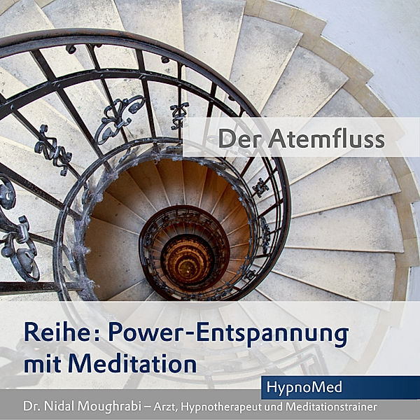 Power-Entspannung - Power-Entspannung mit Meditation: Der Atemfluss, Dr. Nidal Moughrabi