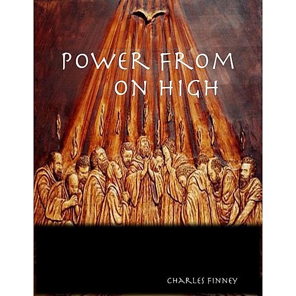 Power from on High, Charles Finney