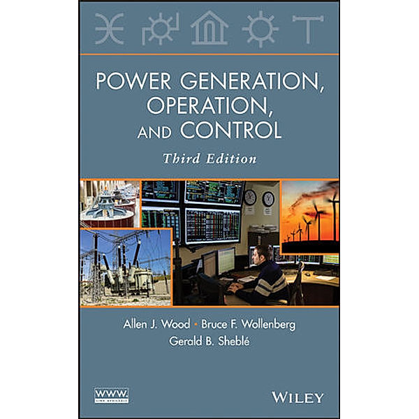 Power Generation, Operation and Control, Allen J. Wood, Bruce F. Wollenberg, Gerald B. Sheblé