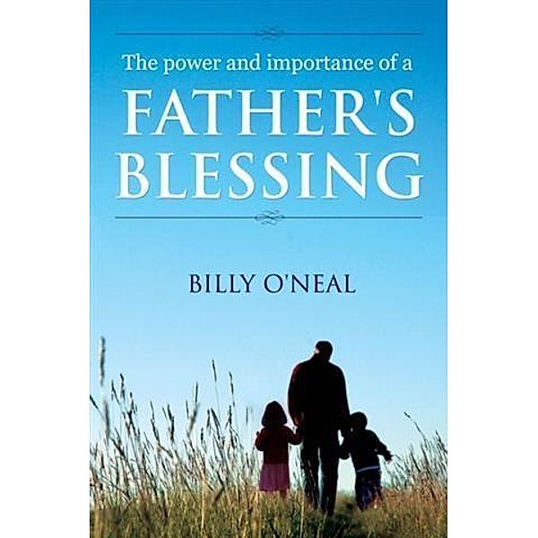 Power & Importance of a Father's Blessing, Billy O'neal