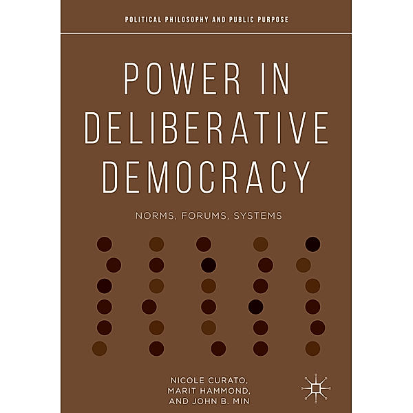 Power in Deliberative Democracy, Nicole Curato, Marit Hammond, John B. Min