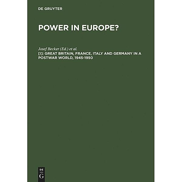 Power in Europe?: [I] Great Britain, France, Italy and Germany in a Postwar World, 1945-1950
