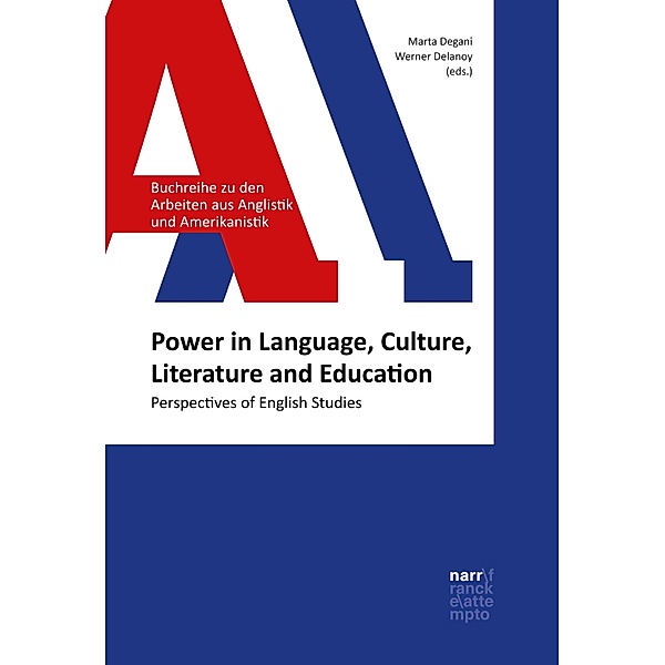 Power in Language, Culture, Literature and Education / AAA - Arbeiten aus Anglistik und Amerikanistik Bd.28