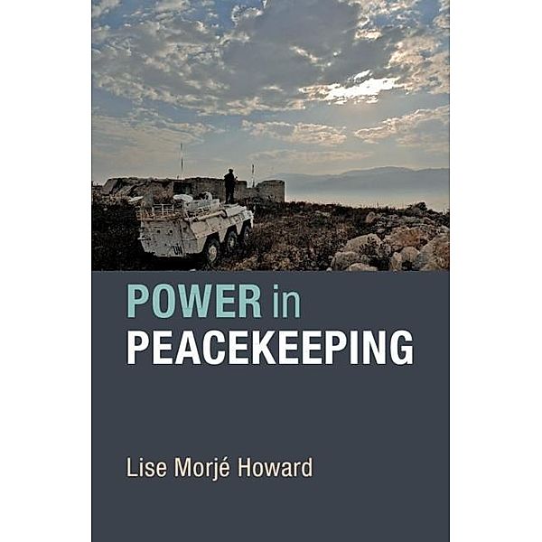 Power in Peacekeeping, Lise Morje Howard