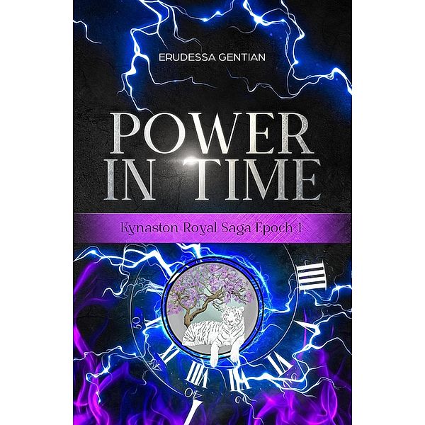Power in Time (Kynaston Royal Saga, #1) / Kynaston Royal Saga, Erudessa Gentian
