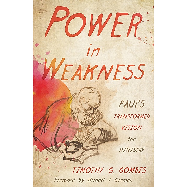 Power in Weakness, Timothy G. Gombis