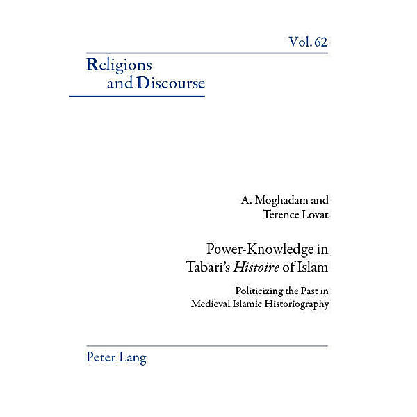 Power-Knowledge in Tabari's Histoire of Islam, Amir Moghadam, Terence Lovat