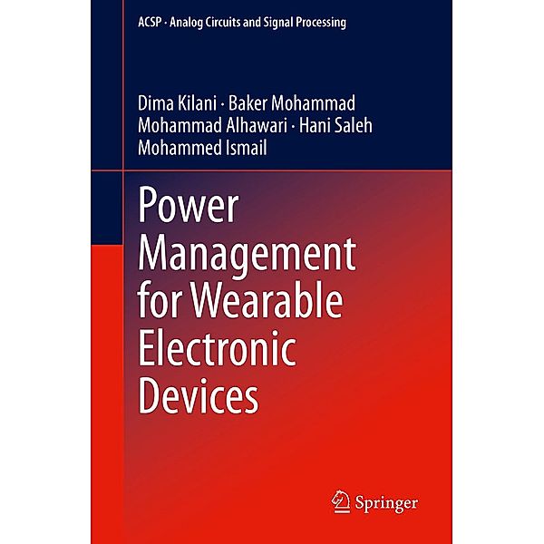 Power Management for Wearable Electronic Devices / Analog Circuits and Signal Processing, Dima Kilani, Baker Mohammad, Mohammad Alhawari, Hani Saleh, Mohammed Ismail