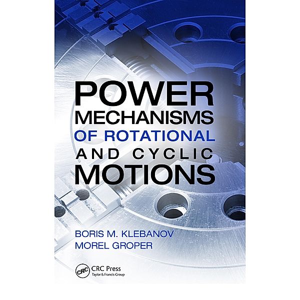 Power Mechanisms of Rotational and Cyclic Motions, Boris M. Klebanov, Morel Groper