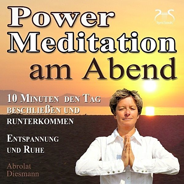 Power Meditation am Abend - 10 Minuten den Tag beschliessen und runterkommen - Entspannung und Ruhe, Torsten Abrolat, Franziska Diesmann