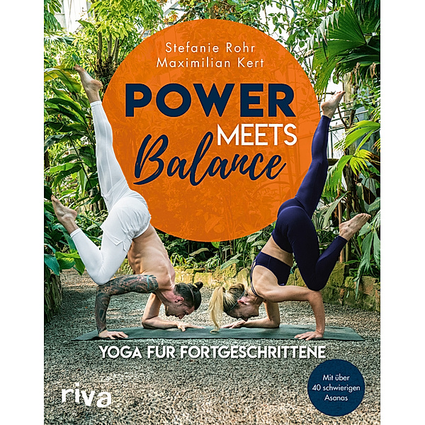 Power meets Balance - Yoga für Fortgeschrittene, Stefanie Rohr, Maximilian Kert