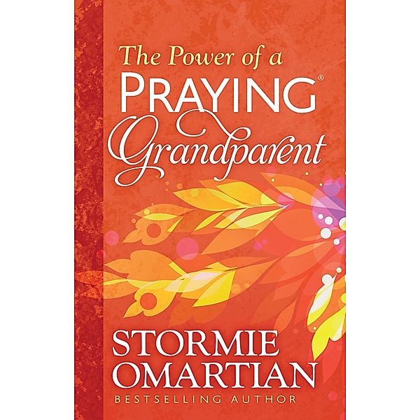 Power of a Praying(R) Grandparent, Stormie Omartian