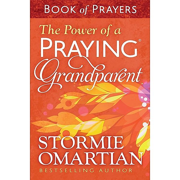 Power of a Praying(R) Grandparent Book of Prayers, Stormie Omartian